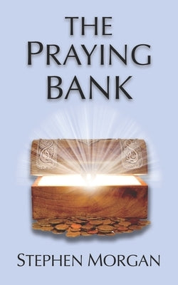 The Praying Bank by Morgan, Stephen