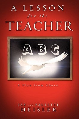 A Lesson for the Teacher by Heisler, Jay