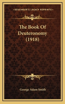 The Book Of Deuteronomy (1918) by Smith, George Adam
