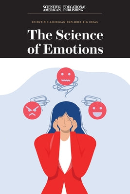 The Science of Emotions by Scientific American Editors