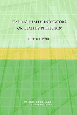 Leading Health Indicators for Healthy People 2020: Letter Report by Institute of Medicine