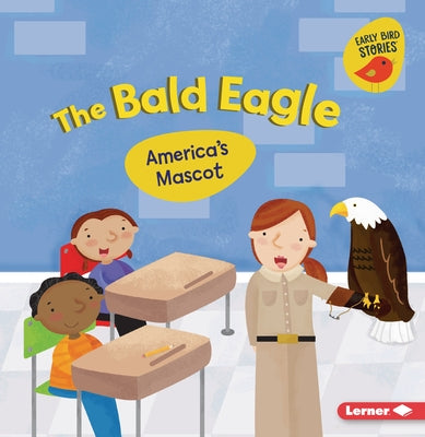 The Bald Eagle: America's Mascot by Rustad, Martha E. H.