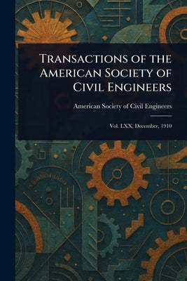 Transactions of the American Society of Civil Engineers by Engineers, American Society of Civil