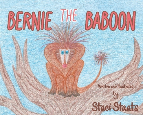 Bernie The Baboon by Staats, Staci