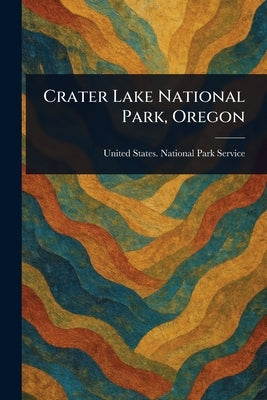 Crater Lake National Park, Oregon by Service, United States National Park