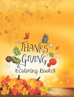 Thanks Giving Coloring Book: Large Print Thanksgiving Coloring Book For Kids Age 4-8, Amazing Gift For Kids At Thanksgiving Day by Creative Press, Aa