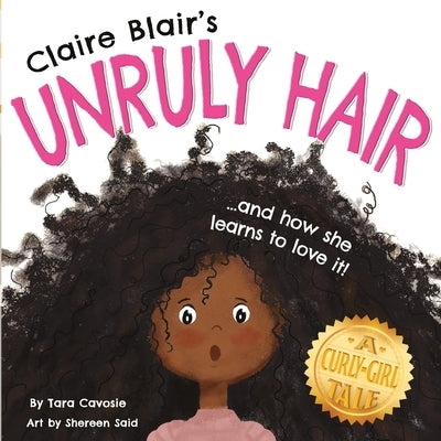 Claire Blair's Unruly Hair: A Curly-Girl Tale (Black Hair) by Said, Shereen