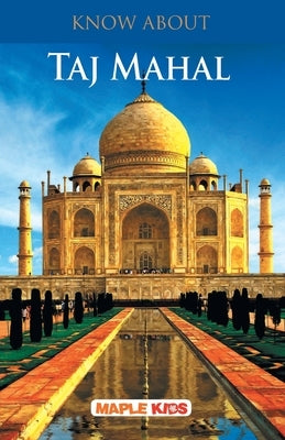 Know About Taj Mahal by Maple Press