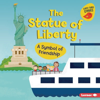 The Statue of Liberty: A Symbol of Friendship by Rustad, Martha E. H.