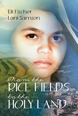 From the Rice Fields to the Holy Land by Fischer, Eli