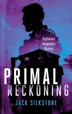 Primal Reckoning by Silkstone, Jack
