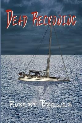 Dead Reckoning by Brewer, Robert C.