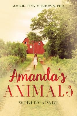 Amanda's Animals: Worlds Apart by Brown, Phd Jackie