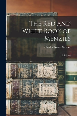 The Red and White Book of Menzies; a Review by Stewart, Charles Poyntz