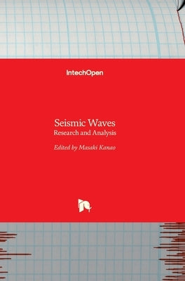 Seismic Waves: Research and Analysis by Kanao, Masaki
