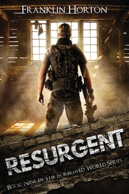 Resurgent: Book Nine in The Borrowed World Series by Horton, Franklin