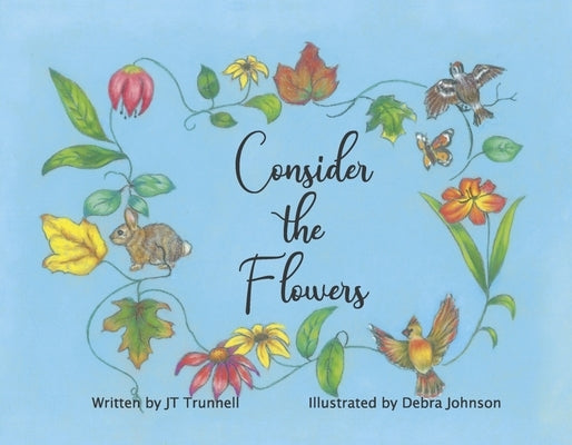 Consider the Flowers by Trunnell, Jt