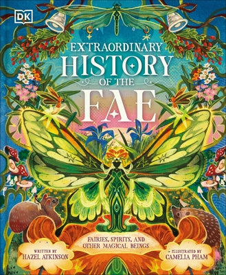 Extraordinary History of the Fae: Fairies, Spirits, and Other Magical Beings by Atkinson, Hazel