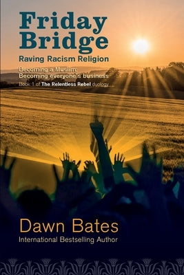 Friday Bridge: Becoming a Muslim; becoming everyone's business by Bates, Dawn