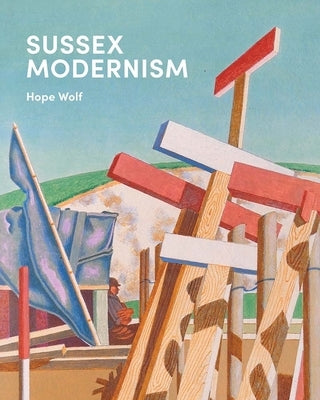 Sussex Modernism by Wolf, Hope