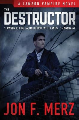 The Destructor: A Supernatural Espionage Urban Fantasy Series by Merz, Jon F.