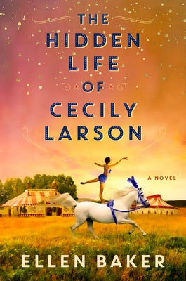 The Hidden Life of Cecily Larson by Baker, Ellen