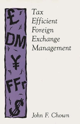Tax Efficient Foreign Exchange Management by Chown, John F.
