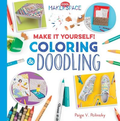 Make It Yourself! Coloring & Doodling by Polinsky, Paige V.