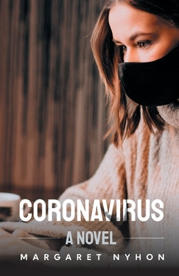 Coronavirus - A Novel by Nyhon, Margaret