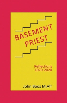 Basement Priest: Reflections 1970-2020 by Boos M. Afr, John