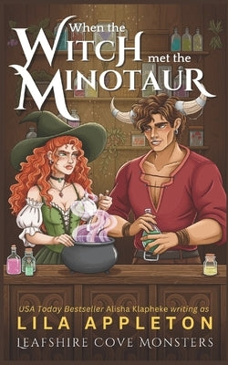 When the Witch Met the Minotaur: A Cozy Fantasy Monster Romance by Klapheke, Alisha