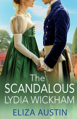 The Scandalous Lydia Wickham by Austin, Eliza