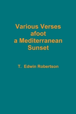 Various Verses afoot a Mediterranean Sunset by Robertson, T. Edwin