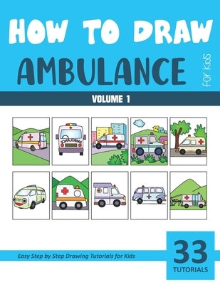 How to Draw Ambulance for Kids - Volume 1 by Rai, Sonia