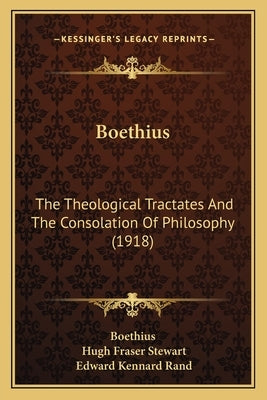 Boethius: The Theological Tractates And The Consolation Of Philosophy (1918) by Boethius
