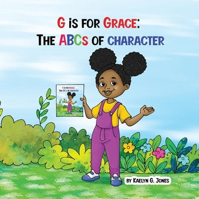 G is for Grace: The ABCs of Character by Jones, Karlton