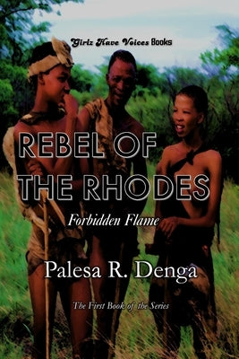 Rebel of the Rhodes: Forbidden Flame by Denga, Palesa R.