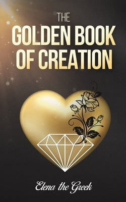 The Golden Book of Creation by Elena the Greek