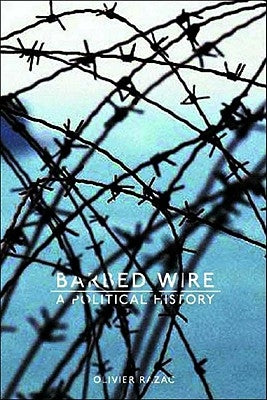 Barbed Wire: A Political History by Razac, Olivier