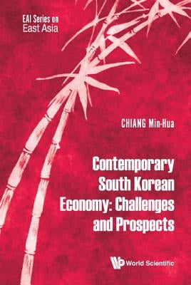 Contemporary South Korean Economy: Challenges and Prospects by Chiang, Min-Hua