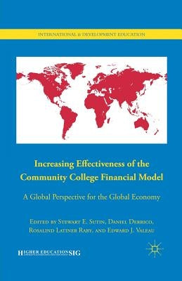 Increasing Effectiveness of the Community College Financial Model: A Global Perspective for the Global Economy by Sutin, S.
