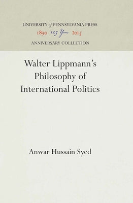 Walter Lippmann's Philosophy of International Politics by Syed, Anwar Hussain
