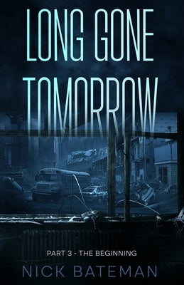 Long Gone Tomorrow: Part 3 - The Beginning by Rigsby, Casper