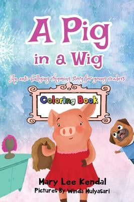 A Pig in a Wig: An Anti Bullying Coloring Book for Kids by Mulyasari, Winda