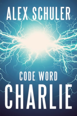 Code Word Charlie: Volume 3 by Schuler, Alex