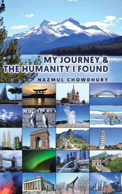 My Journey & The Humanity I Found by Chowdhury, Nazmul