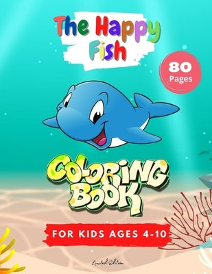 The Happy Fish - 80 Fish coloring pages 8,5*11 inch - Coloring book for Kids, Children and Tweens - Improve your kid skills by Bk, Magnificent