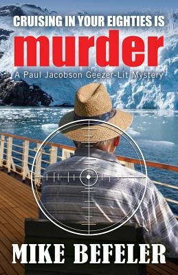 Cruising in Your Eighties is Murder by Befeler, Mike