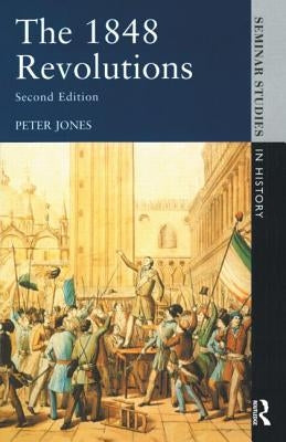 The 1848 Revolutions by Jones, Peter