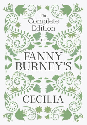 The Complete Edition of Fanny Burney's Cecilia: or, Memoirs of an Heiress by Burney, Fanny